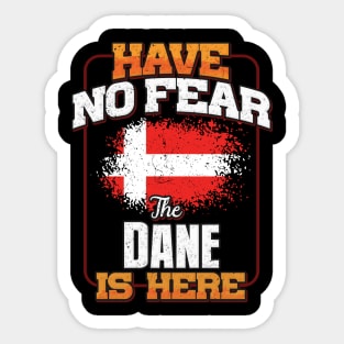 Danish Flag  Have No Fear The Dane Is Here - Gift for Danish From Denmark Sticker